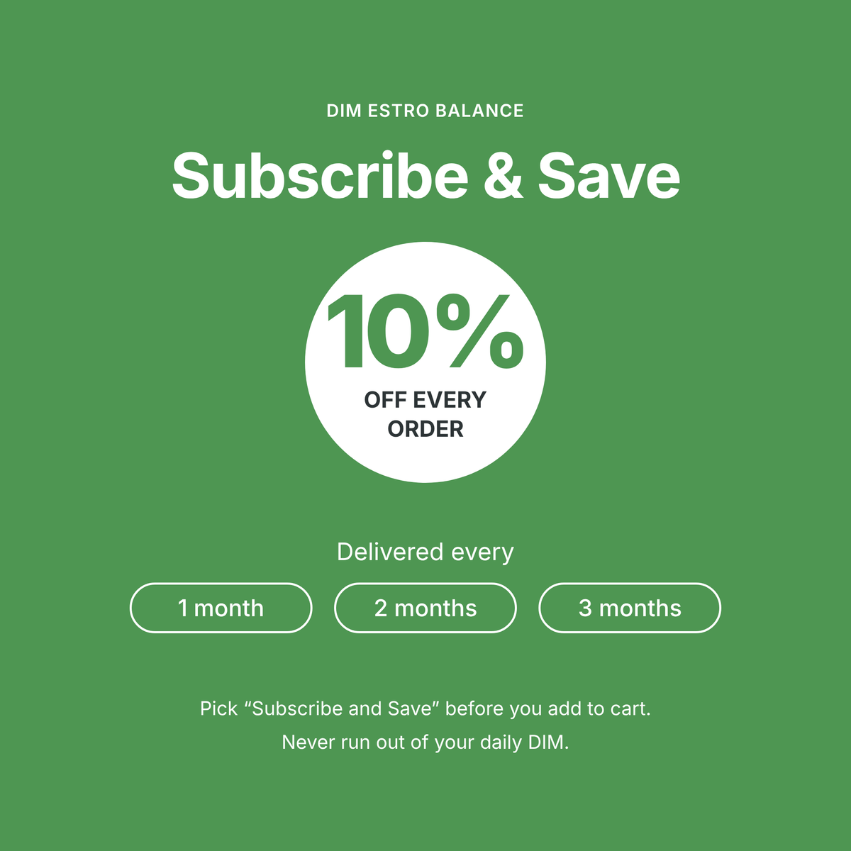 Subscribe and save 10% on DIM Estro Balance, delivered every 1, 2 or 3 months